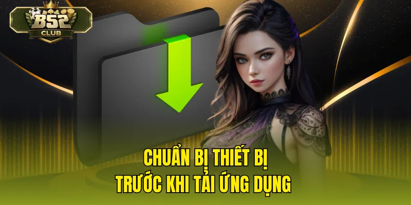 Chuẩn bị thiết bị trước khi tải ứng dụng