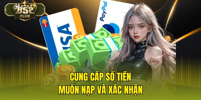 Cung cấp số tiền muốn nạp và xác nhận