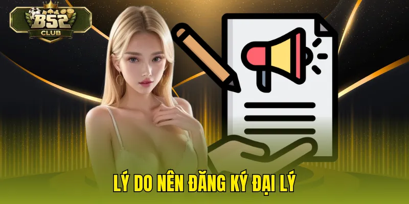 Lý do nên đăng ký đại lý