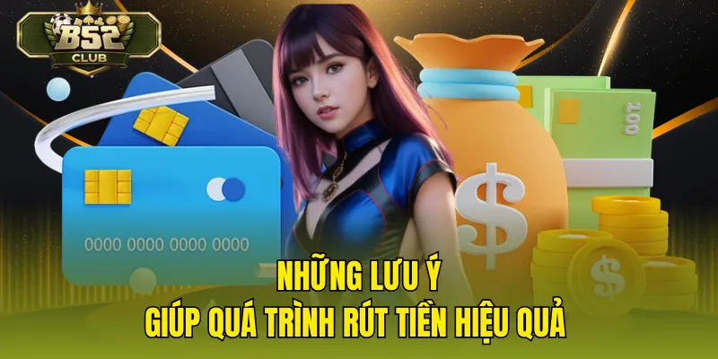 Những lưu ý giúp quá trình rút tiền hiệu quả 