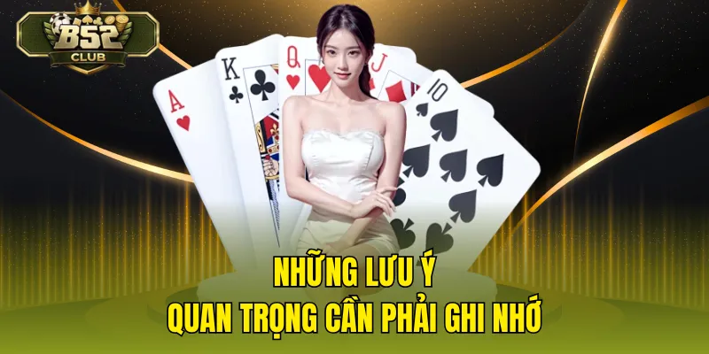 Những lưu ý quan trọng cần phải ghi nhớ