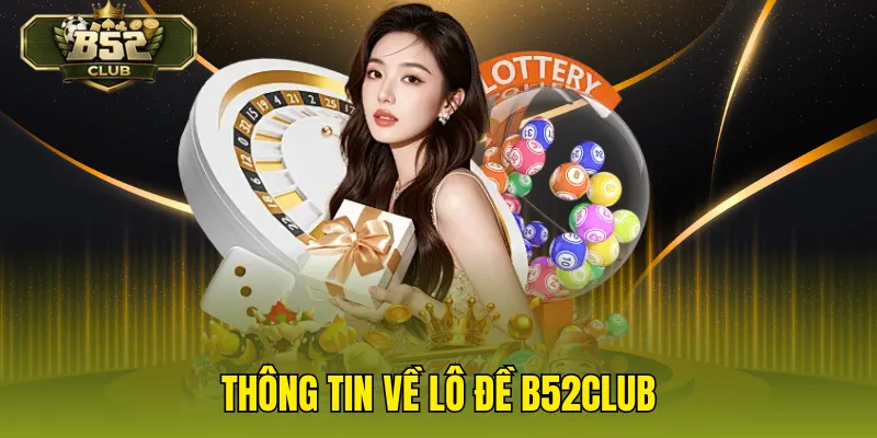 Thông tin về lô đề B52CLUB