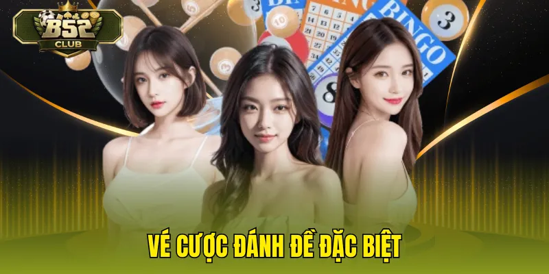 Vé cược đánh đề đặc biệt