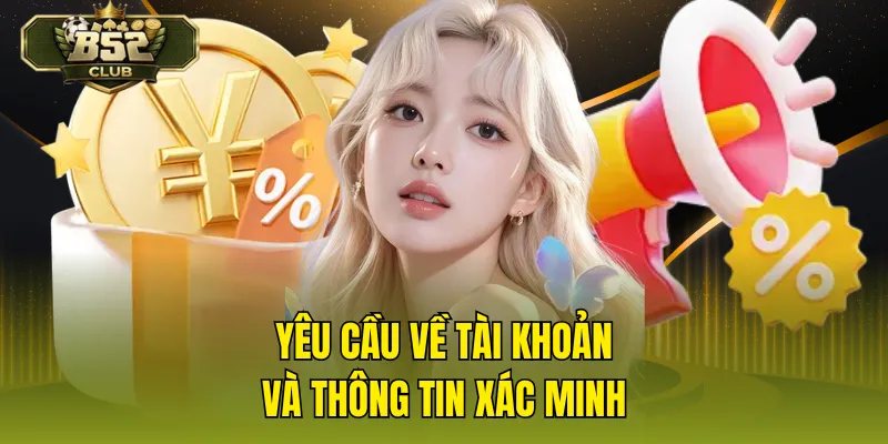 Yêu cầu về tài khoản và thông tin xác minh